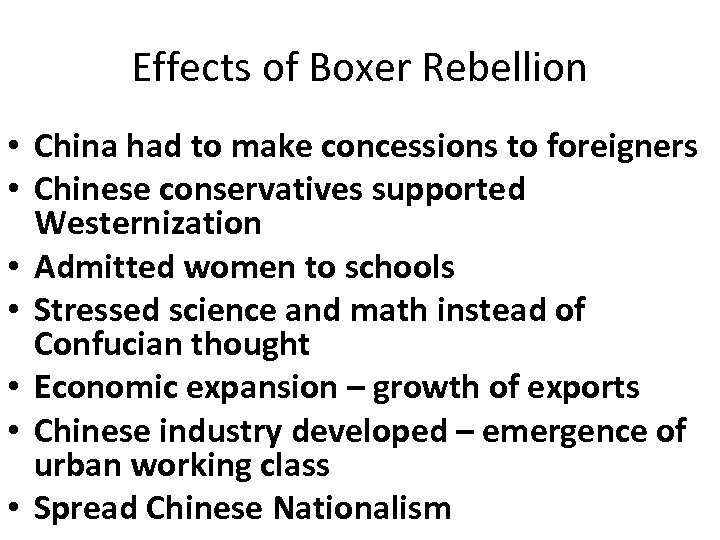 Effects of Boxer Rebellion • China had to make concessions to foreigners • Chinese