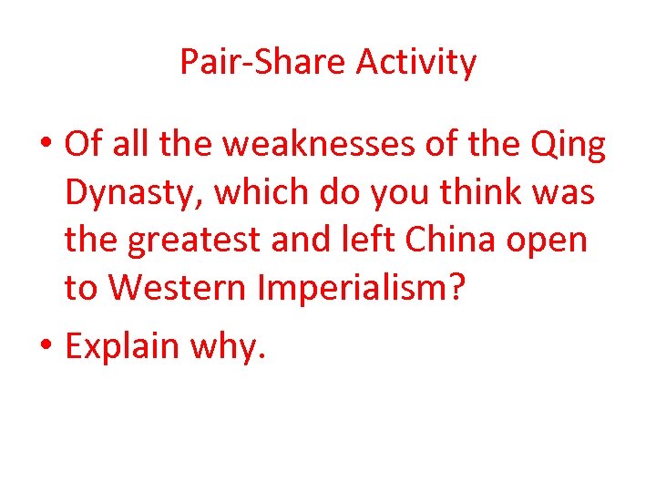 Pair-Share Activity • Of all the weaknesses of the Qing Dynasty, which do you