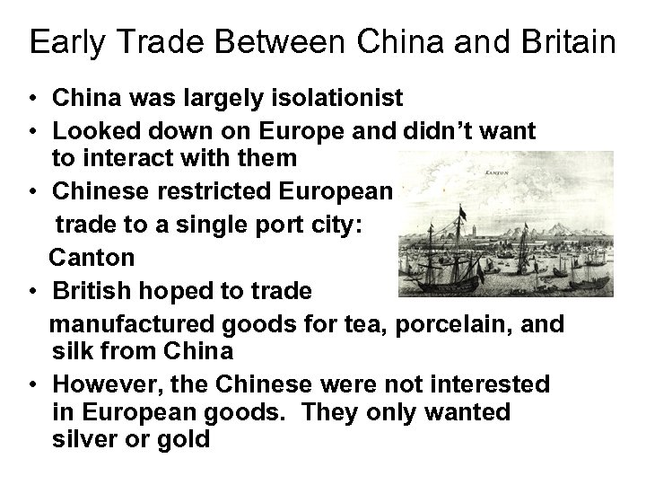 Early Trade Between China and Britain • China was largely isolationist • Looked down