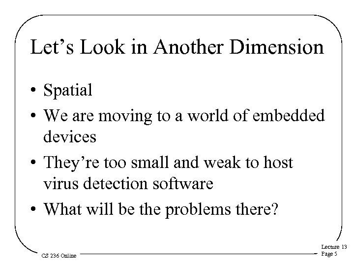 Let’s Look in Another Dimension • Spatial • We are moving to a world