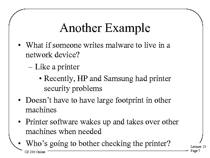 Another Example • What if someone writes malware to live in a network device?