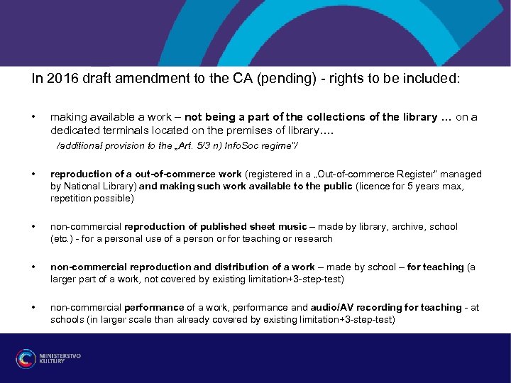 In 2016 draft amendment to the CA (pending) - rights to be included: •