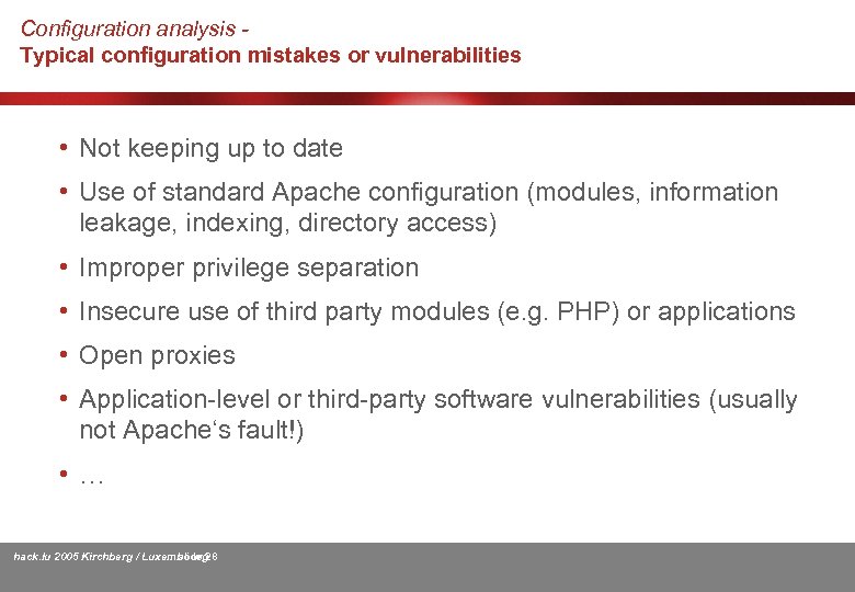 Configuration analysis Typical configuration mistakes or vulnerabilities • Not keeping up to date •