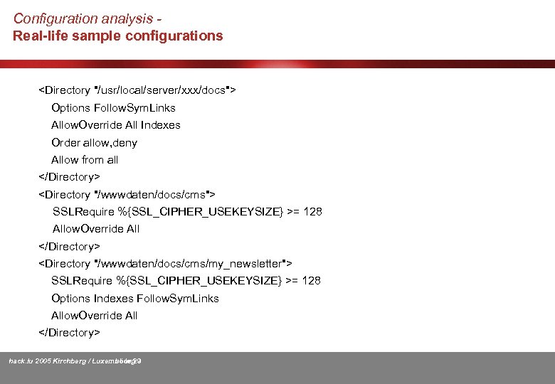 Configuration analysis Real-life sample configurations <Directory "/usr/local/server/xxx/docs"> Options Follow. Sym. Links Allow. Override All