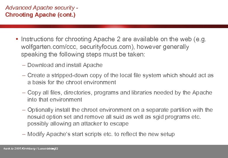 Advanced Apache security Chrooting Apache (cont. ) • Instructions for chrooting Apache 2 are