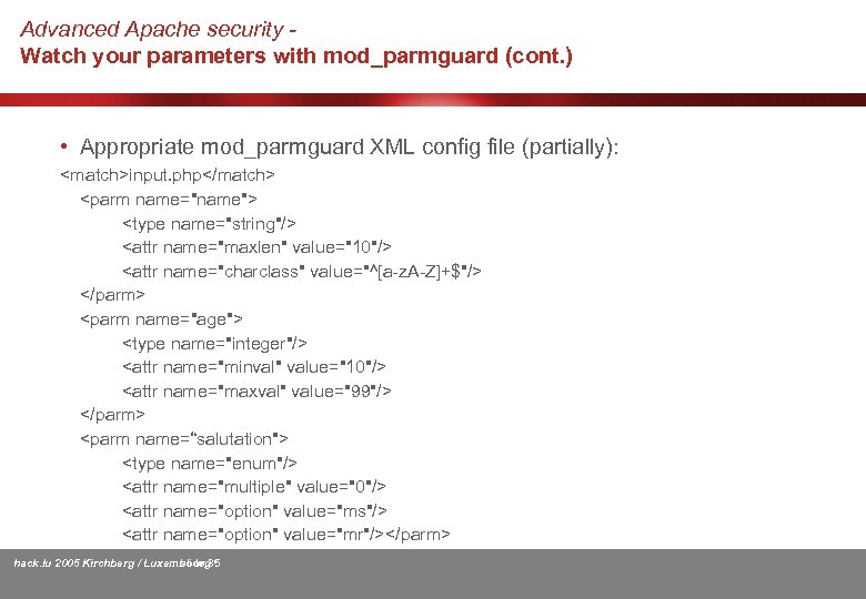Advanced Apache security Watch your parameters with mod_parmguard (cont. ) • Appropriate mod_parmguard XML