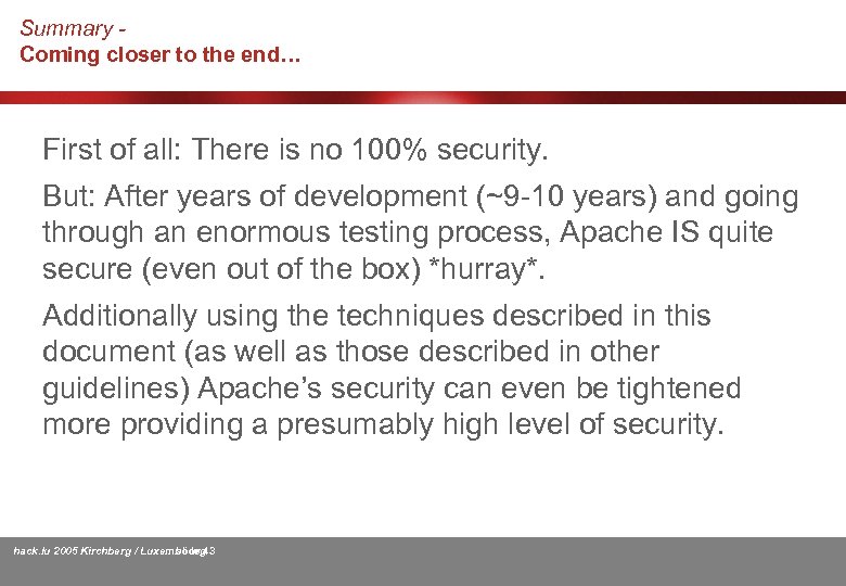 Summary Coming closer to the end… First of all: There is no 100% security.