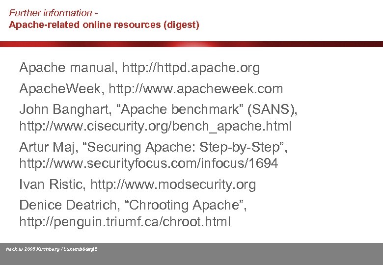 Further information Apache-related online resources (digest) Apache manual, http: //httpd. apache. org Apache. Week,