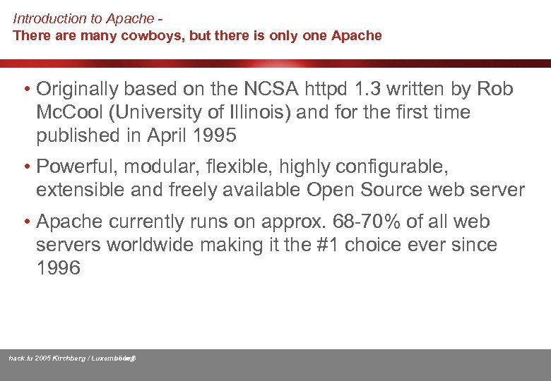 Introduction to Apache There are many cowboys, but there is only one Apache •