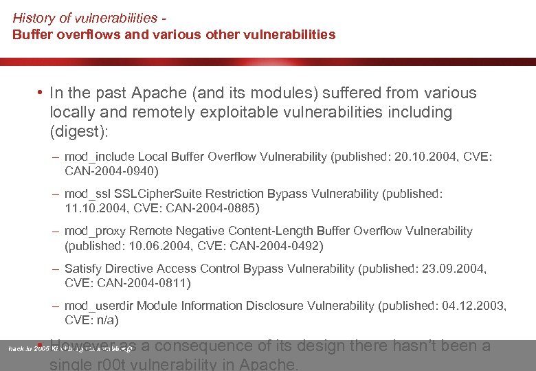 History of vulnerabilities Buffer overflows and various other vulnerabilities • In the past Apache