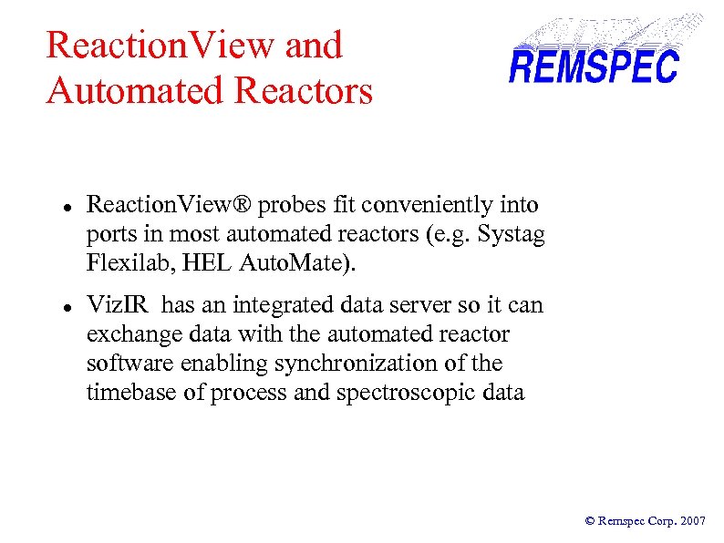 Reaction. View and Automated Reactors Reaction. View® probes fit conveniently into ports in most