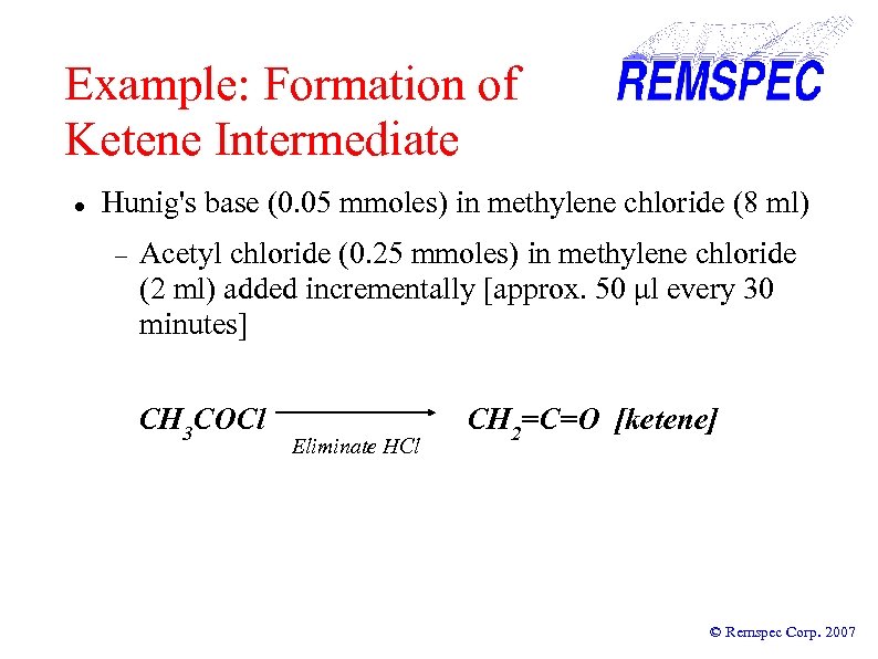 Example: Formation of Ketene Intermediate Hunig's base (0. 05 mmoles) in methylene chloride (8