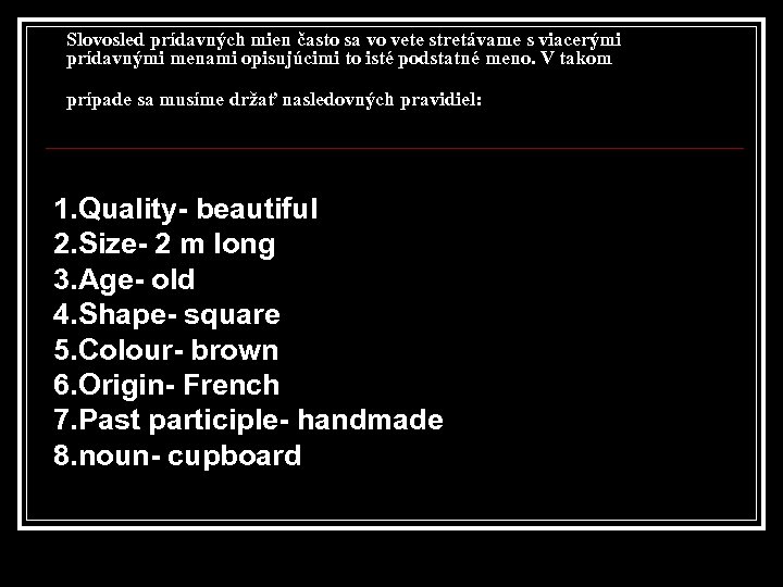 Slovosled prídavných mien často sa vo vete stretávame s viacerými prídavnými menami opisujúcimi to