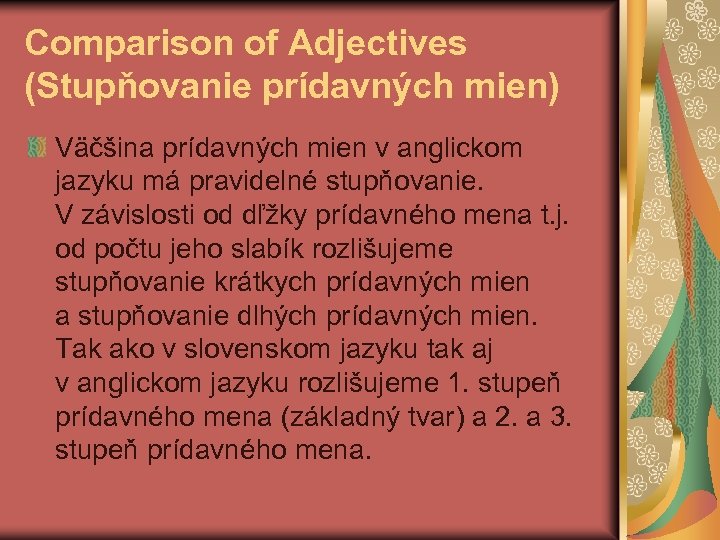 Comparison of Adjectives (Stupňovanie prídavných mien) Väčšina prídavných mien v anglickom jazyku má pravidelné