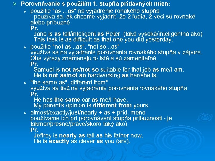 Ø Porovnávanie s použitím 1. stupňa prídavných mien: l použitie 