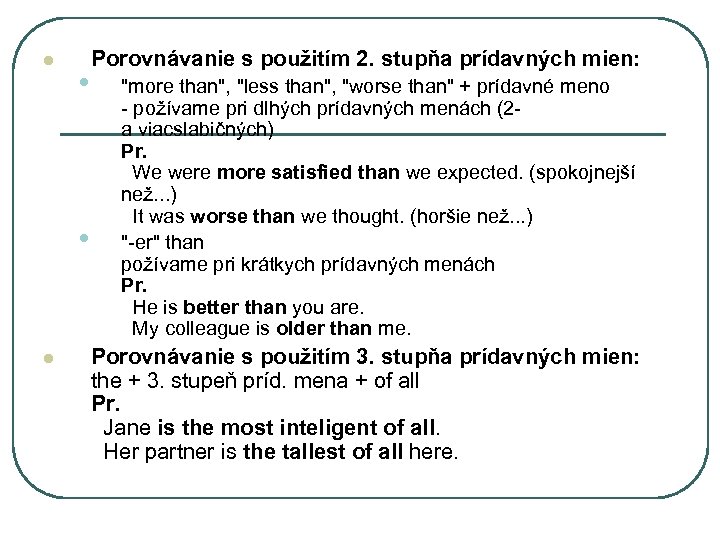 l • • l Porovnávanie s použitím 2. stupňa prídavných mien: 