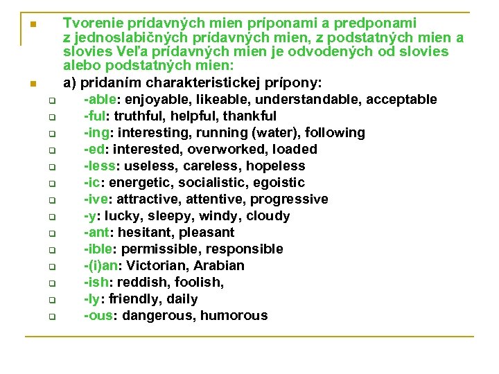 n n q q q q Tvorenie prídavných mien príponami a predponami z jednoslabičných