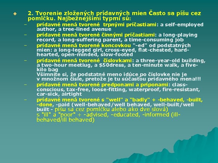 u – – – 2. Tvorenie zložených prídavných mien Často sa píšu cez pomlčku.