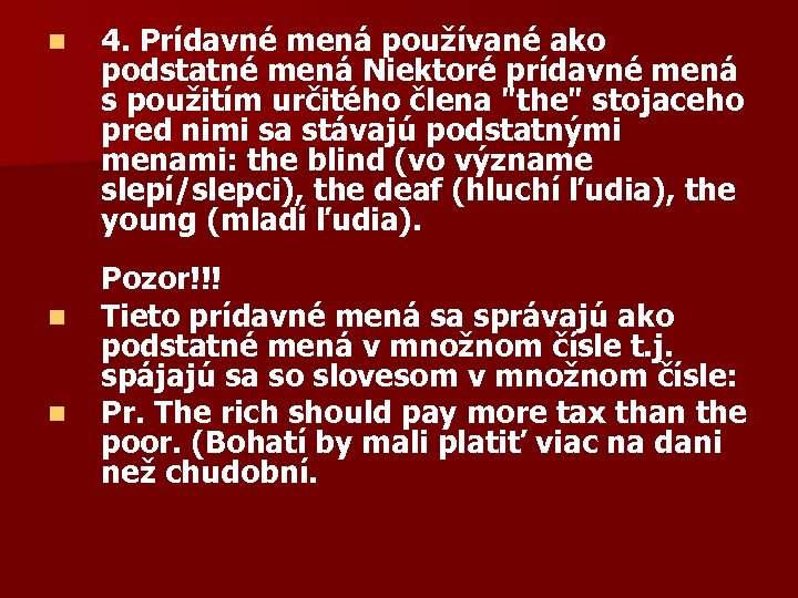 n n n 4. Prídavné mená používané ako podstatné mená Niektoré prídavné mená s