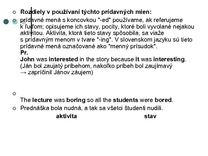 ¢ ¢ Rozdiely v používaní týchto prídavných mien: prídavné mená s koncovkou 