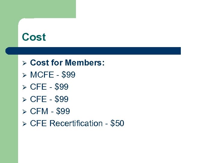 Cost Ø Ø Ø Cost for Members: MCFE - $99 CFM - $99 CFE