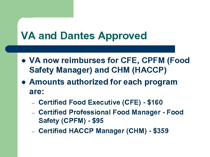 VA and Dantes Approved l l VA now reimburses for CFE, CPFM (Food Safety