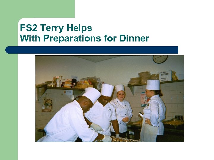 FS 2 Terry Helps With Preparations for Dinner 
