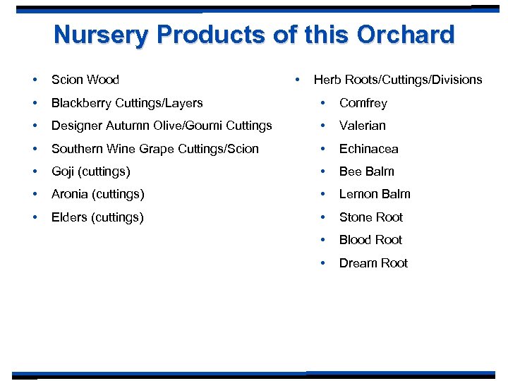 Nursery Products of this Orchard • • Scion Wood • Blackberry Cuttings/Layers • Comfrey