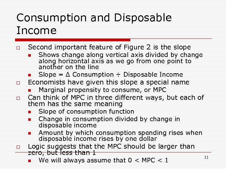 Consumption and Disposable Income o o Second important feature of Figure 2 is the