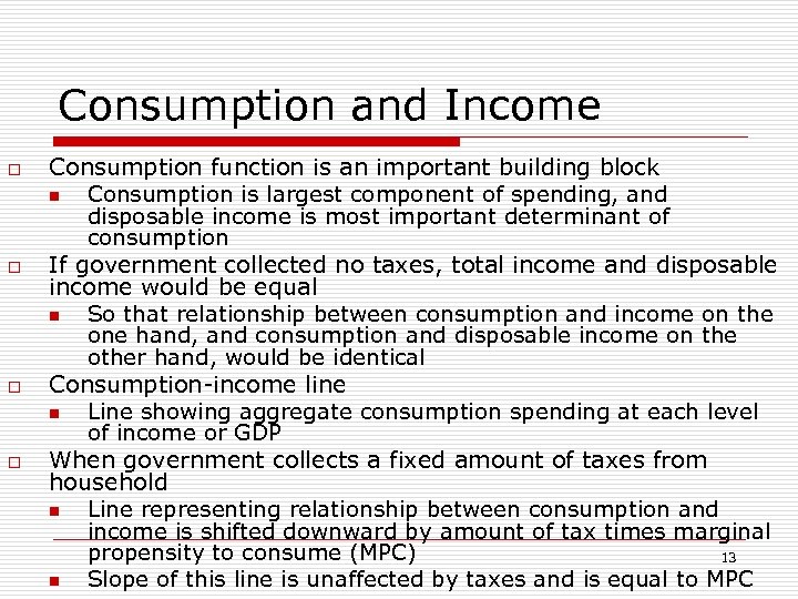 Consumption and Income o o Consumption function is an important building block n Consumption
