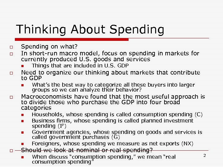 Thinking About Spending o o Spending on what? In short-run macro model, focus on