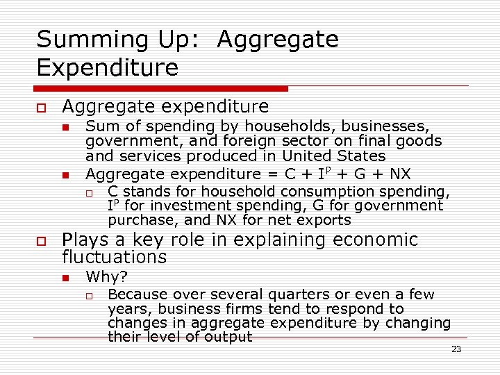 Summing Up: Aggregate Expenditure o Aggregate expenditure n n o Sum of spending by