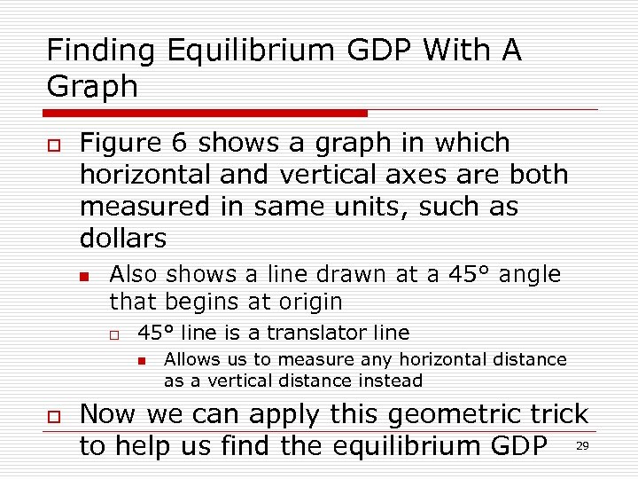 Finding Equilibrium GDP With A Graph o Figure 6 shows a graph in which