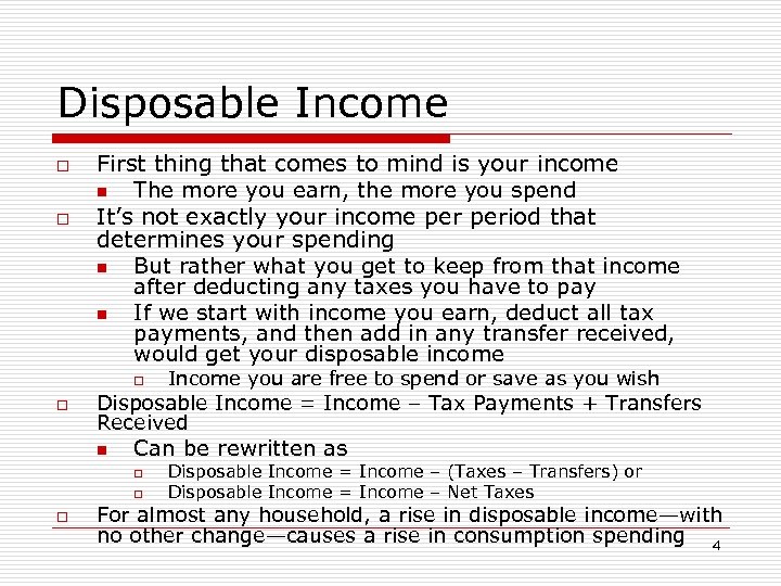 Disposable Income o o First thing that comes to mind is your income n