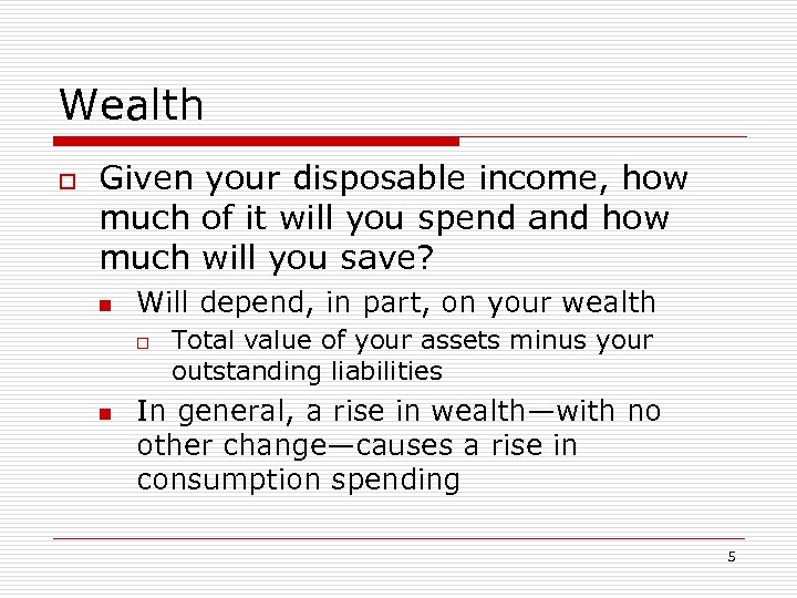 Wealth o Given your disposable income, how much of it will you spend and