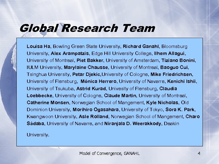 Global Research Team Louisa Ha, Bowling Green State University, Richard Ganahl, Bloomsburg University, Alex