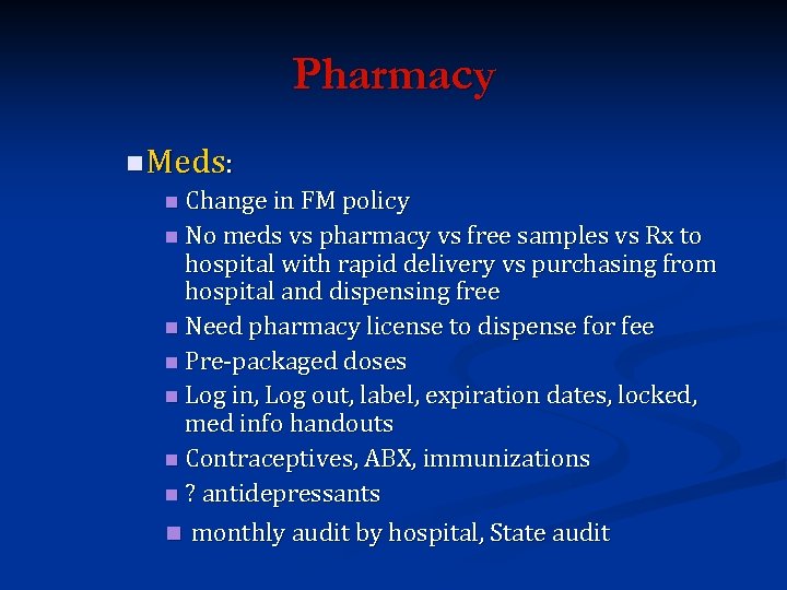 Pharmacy n Meds: n Change in FM policy n No meds vs pharmacy vs