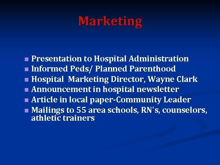 Marketing Presentation to Hospital Administration n Informed Peds/ Planned Parenthood n Hospital Marketing Director,