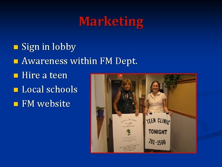 Marketing Sign in lobby n Awareness within FM Dept. n Hire a teen n