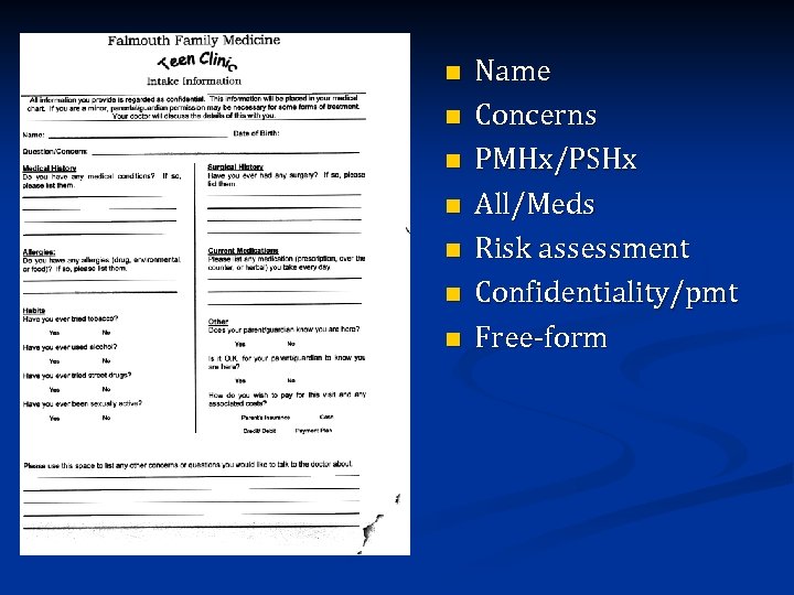 n n n n Name Concerns PMHx/PSHx All/Meds Risk assessment Confidentiality/pmt Free-form 