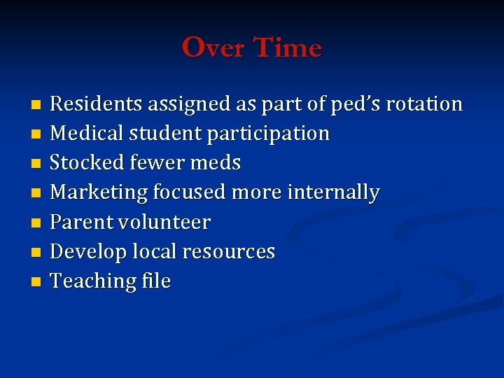 Over Time Residents assigned as part of ped’s rotation n Medical student participation n