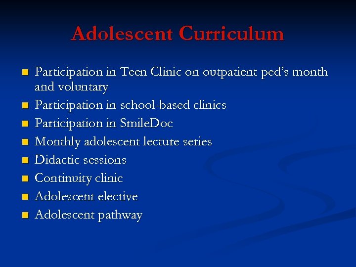Adolescent Curriculum n n n n Participation in Teen Clinic on outpatient ped’s month