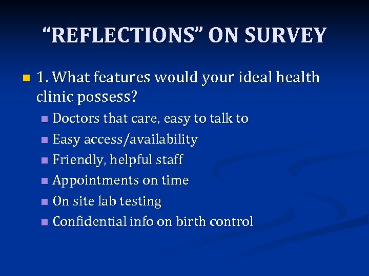 “REFLECTIONS” ON SURVEY n 1. What features would your ideal health clinic possess? Doctors