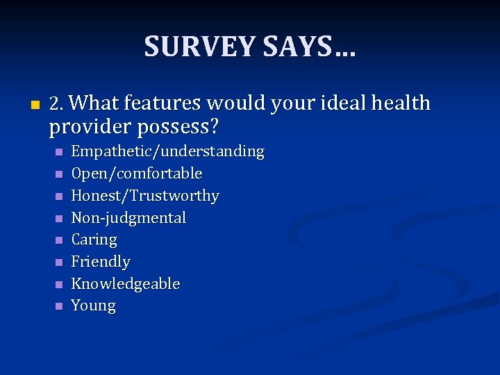SURVEY SAYS… n 2. What features would your ideal health provider possess? n n