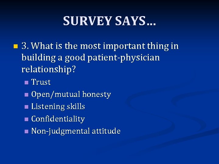 SURVEY SAYS… n 3. What is the most important thing in building a good
