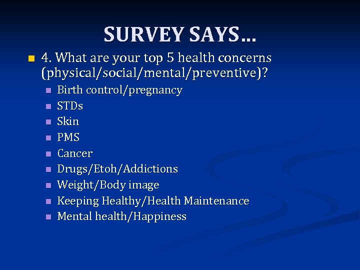SURVEY SAYS… n 4. What are your top 5 health concerns (physical/social/mental/preventive)? n n