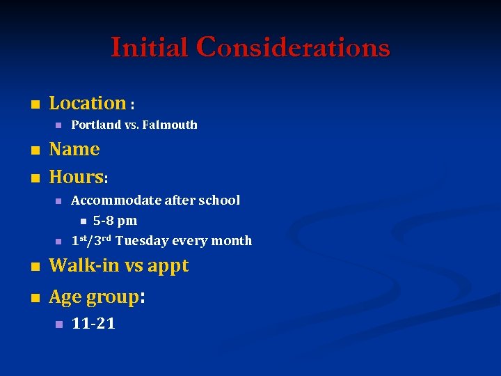 Initial Considerations n Location : n n n Portland vs. Falmouth Name Hours: n