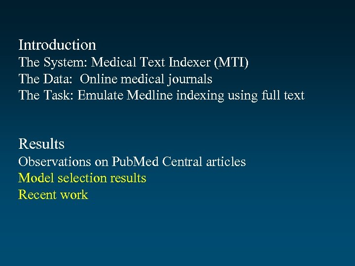 Introduction The System: Medical Text Indexer (MTI) The Data: Online medical journals The Task: