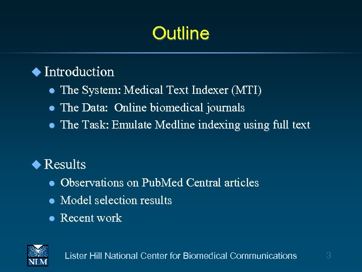 Outline u Introduction l l l The System: Medical Text Indexer (MTI) The Data: