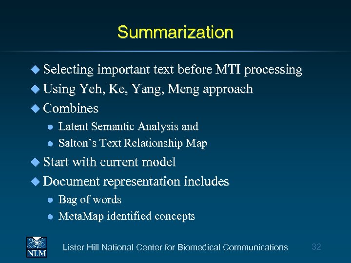 Summarization u Selecting important text before MTI processing u Using Yeh, Ke, Yang, Meng
